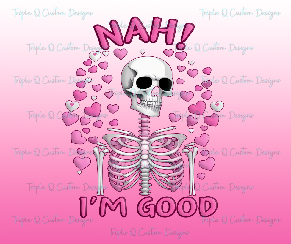 Nah, I'm Good Valentine's Day Tumbler