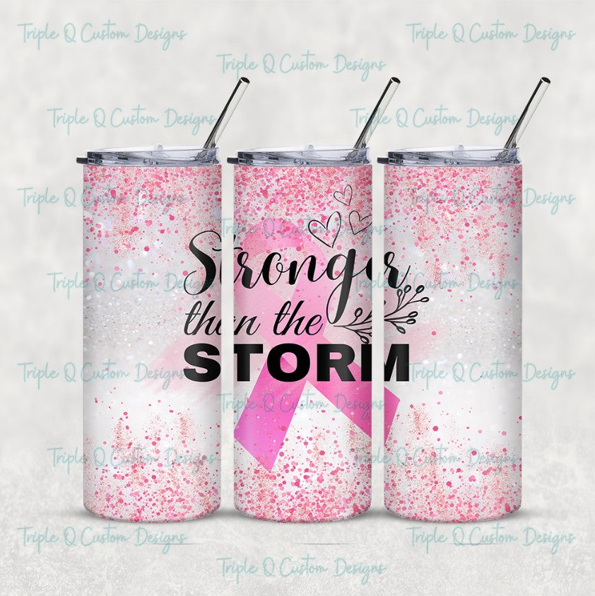 Stronger Than The Storm Tumbler / Sublimation Print / 20oz Tumbler